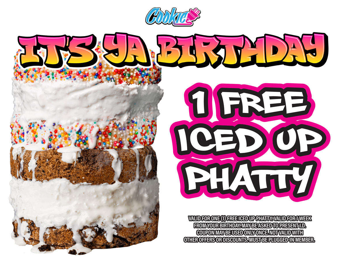 anaheim-cookie-plug-cookie-bakery-in-anaheim ca cookie rewards free birthday deals Digital graphic that says 'It's ya birthday - 1 free iced up phatty' with pictures of thick cookies with ice cream in both chocolate chip cookies and sugar cookies with sprinkles.